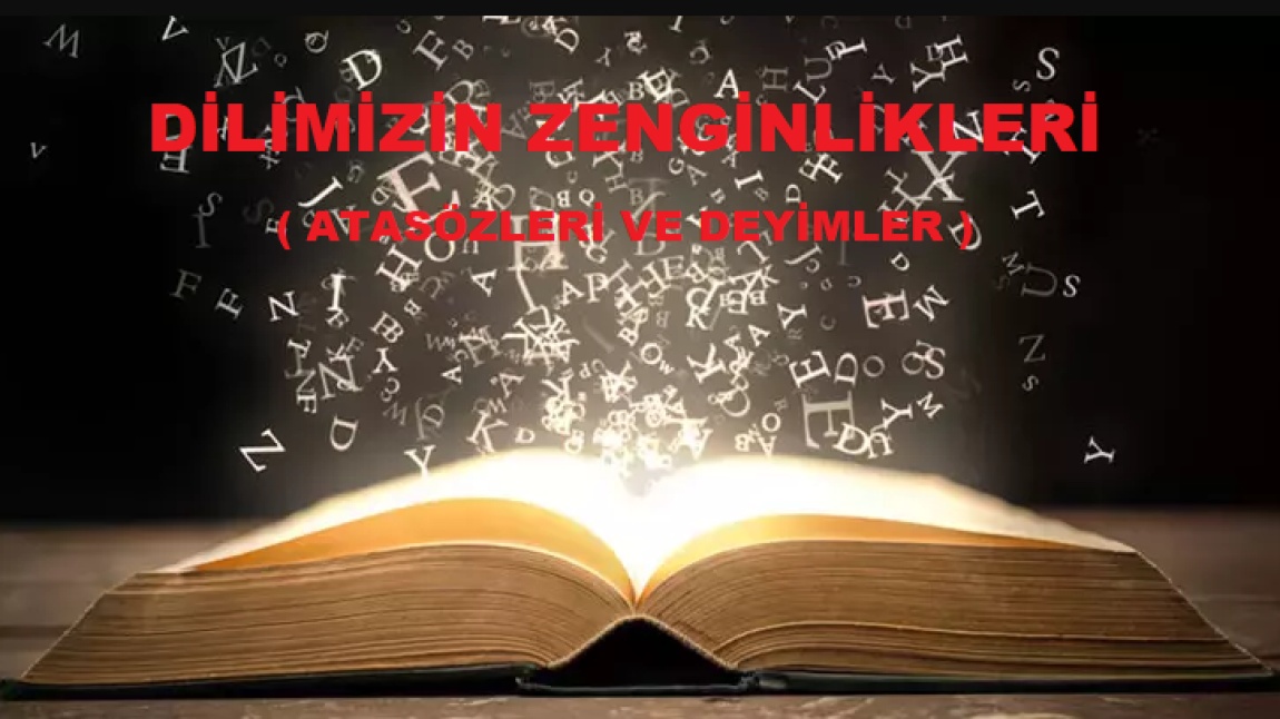 ATASÖZLERİ VE DEYİMLER